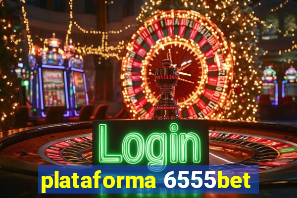 plataforma 6555bet